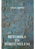 Vígh Árpád - Retorika és történelem