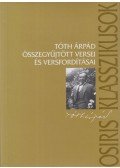 Tóth Árpád - Tóth Árpád összegyűjtött versei és versfordításai