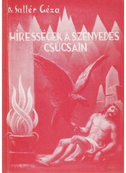Sallér Géza - Hírességek a szenvedés csúcsain Sallér Géza - Hírességek a szenvedés csúcsain, Keszthely 1988 antikvár könyv