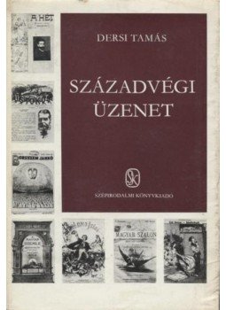 Dersi Tamás - Századvégi üzenet Dersi Tamás - Századvégi üzenet, Budapest 1973 antikvár könyv