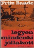 Baade, Fritz - Legyen mindenki jóllakott
