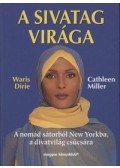 Dirie, Waris,Miller, Cathleen - A sivatag virága