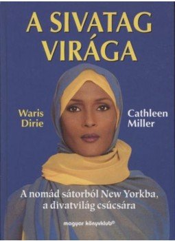 Dirie, Waris, Miller, Cathleen - A sivatag virága, Budapest 2001 antikvár könyv