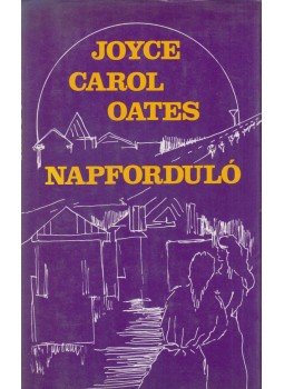 Joyce Carol Oates - Napforduló Joyce Carol Oates - Napforduló, Budapest 1989 antikvár könyv
