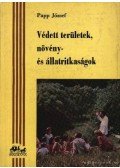 Papp József - Védett területek, növény- és állatritkaságok