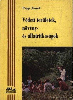 Papp József - Védett területek, növény- és állatritkaságok Papp József - Védett területek, növény- és állatritkaságok, 1969 antikvár könyv