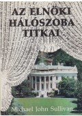 Sullivan, Michael John - Az elnöki hálószoba titkai
