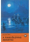 Balogh Béni - A rablólovag aranyai