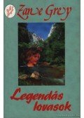 Zane Grey - Legendás lovasok