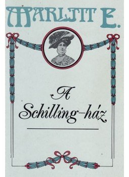 Marlitt, E. - A Schilling-ház Marlitt, E. - A Schilling-ház, Budapest 1991 antikvár könyv