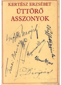 Kertész Erzsébet - Úttörő asszonyok Kertész Erzsébet - Úttörő asszonyok, Budapest 1979 antikvár könyv