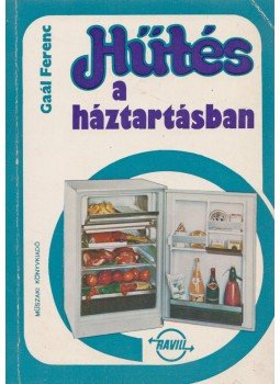 Gaál Ferenc - Hűtés a háztartásban Gaál Ferenc - Hűtés a háztartásban, Budapest 1975 antikvár könyv