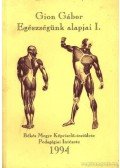 Gion Gábor - Egészségünk alapjai I.