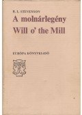 Robert Louis Stevenson  - A molnárlegény - Will o' the Mill / Tornyosház a homokparton - The Pavilion on the Links