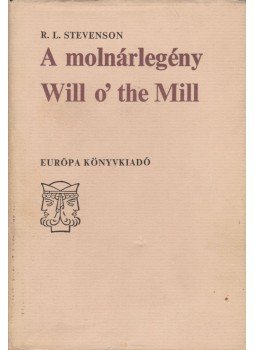 Robert Louis Stevenson - A molnárlegény - Will o' the Mill / Tornyosház a homokparton - The Pavilion on the Links Robert Louis Stevenson - A molnárlegény - Will o' the Mill / Tornyosház a homokparton - The Pavilion on the Links, Budapest 1979 antikvár könyv