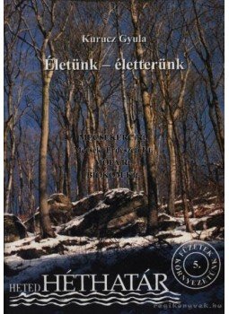 Kurucz Gyula - Életünk-életterünk (dedikált) Kurucz Gyula - Életünk-életterünk (dedikált), 2001 antikvár könyv