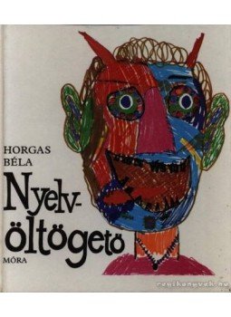 Horgas Béla - Nyelvöltögető Horgas Béla - Nyelvöltögető, Budapest 1978 antikvár könyv