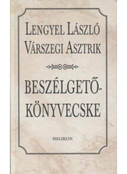 Lengyel László, Várszegi Asztrik - Beszélgetőkönyvecske Lengyel László, Várszegi Asztrik - Beszélgetőkönyvecske, Budapest 1999 antikvár könyv