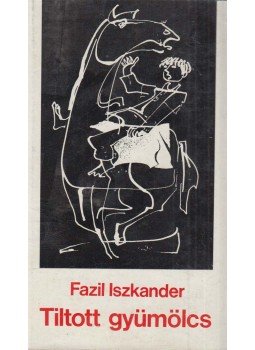 Iszkander, Fazil - Tiltott gyümölcs Iszkander, Fazil - Tiltott gyümölcs, Budapest 1974 antikvár könyv