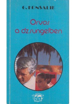 Heinz G. Konsalik - Orvos a dzsungelben Heinz G. Konsalik - Orvos a dzsungelben, Budapest 1990 antikvár könyv