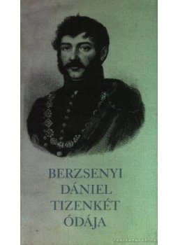 Berzsenyi Dániel - Berzsenyi Dániel tizenkét ódája Berzsenyi Dániel - Berzsenyi Dániel tizenkét ódája, Szombathely 1984 antikvár könyv