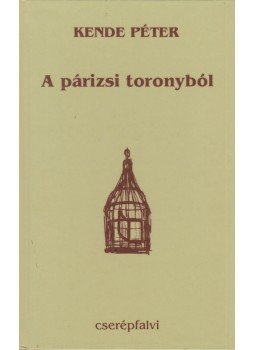 Kende Péter - A párizsi toronyból Kende Péter - A párizsi toronyból, 1991 antikvár könyv