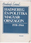 Dombrády Lóránd - Hadsereg és politika Magyarországon 1938-1944