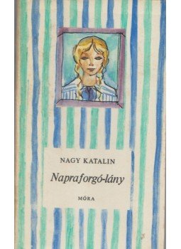 Nagy Katalin - Napraforgó-lány Nagy Katalin - Napraforgó-lány, Budapest 1979 antikvár könyv