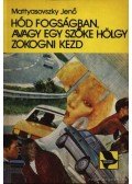 Mattyasovszky Jenő - Hód fogságban, avagy egy szőke hölgy zokogni kezd
