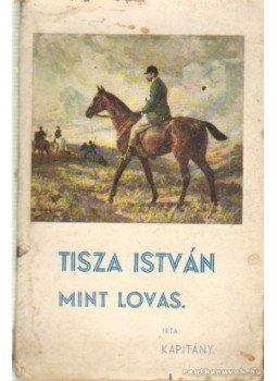 Kapitány - Tisza István mint lovas Kapitány - Tisza István mint lovas, 0 antikvár könyv