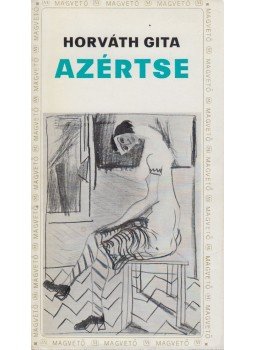 Horváth Gita - Azértse Horváth Gita - Azértse, Budapest 1973 antikvár könyv