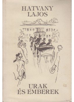 Hatvany Lajos - Urak és emberek Hatvany Lajos - Urak és emberek, Budapest 1980 antikvár könyv