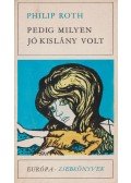 Philip Roth - Pedig milyen jó kislány volt