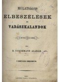 B. Uckermann Aladár - Mulatságos elbeszélések és vadászkalandok