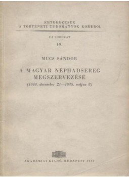 Mucs Sándor - A Magyar Néphadsereg megszervezése Mucs Sándor - A Magyar Néphadsereg megszervezése, Budapest 1960 antikvár könyv