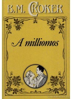 Croker, B. M. - A milliomos Croker, B. M. - A milliomos, 1992 antikvár könyv