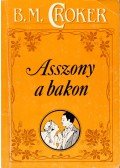 Croker, B. M. - Asszony a bakon