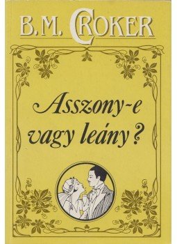 Croker, B. M. - Asszony-e vagy leány? Croker, B. M. - Asszony-e vagy leány?, 1991 antikvár könyv