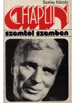 Szalay Károly - Chaplin Szalay Károly - Chaplin, Budapest 1978 antikvár könyv