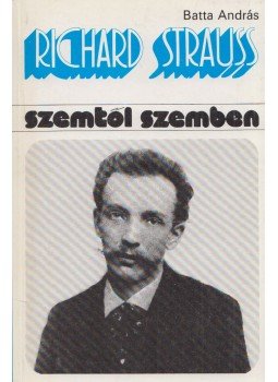 Batta András - Richard Strauss Batta András - Richard Strauss, Budapest 1984 antikvár könyv
