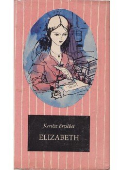 Kertész Erzsébet - Elizabeth Kertész Erzsébet - Elizabeth, Budapest 1964 antikvár könyv