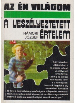 Hámori József - A veszélyeztetett értelem Hámori József - A veszélyeztetett értelem, Budapest 1988 antikvár könyv