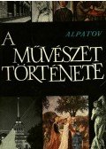Alpatov, M. V. - A művészet története II. kötet