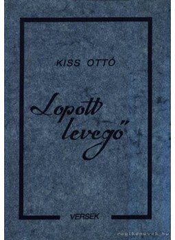 Kiss Ottó - Lopott levegő Kiss Ottó - Lopott levegő, Békéscsaba 1990 antikvár könyv