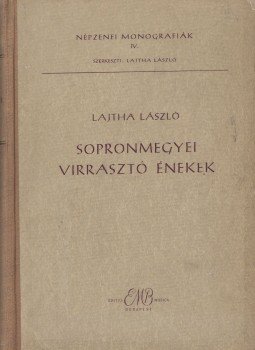 Lajtha László - Sopron megyei virrasztó énekek Lajtha László - Sopron megyei virrasztó énekek, Budapest 1956 antikvár könyv