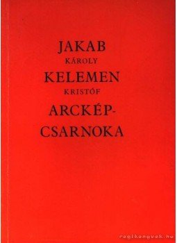 Szíj Rezső - Jakab Károly és Kelemen Kristóf arcképcsarnoka Szíj Rezső - Jakab Károly és Kelemen Kristóf arcképcsarnoka, Budapest 1977 antikvár könyv