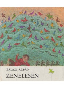 Balázs Árpád - Zenelesen Balázs Árpád - Zenelesen, Budapest 1985 antikvár könyv