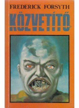 Frederick Forsyth - Közvetítő Frederick Forsyth - Közvetítő, Budapest 1990 antikvár könyv