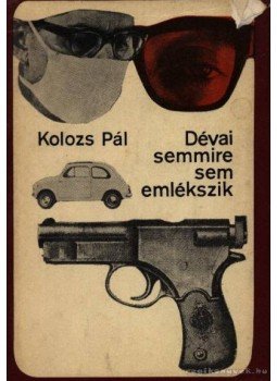Kolozs Pál - Dévai semmire sem emlékszik Kolozs Pál - Dévai semmire sem emlékszik, Budapest 1967 antikvár könyv