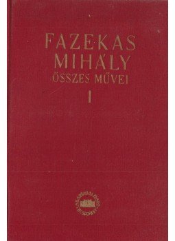 Fazekas Mihály - Fazekas Mihály összes művei I-II. kötet Fazekas Mihály - Fazekas Mihály összes művei I-II. kötet, Budapest 1955 antikvár könyv